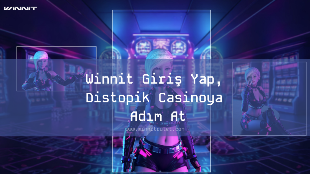 Winnit Giriş Yap, Distopik Casinoya Adım At